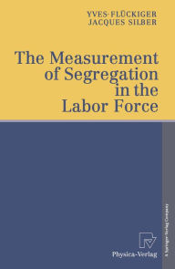 Title: The Measurement of Segregation in the Labor Force, Author: Yves Flückiger