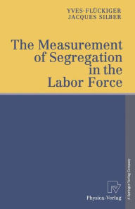 Title: The Measurement of Segregation in the Labor Force, Author: Yves Flückiger