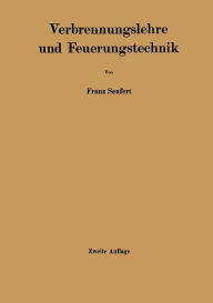 Title: Verbrennungslehre und Feuerungstechnik, Author: Franz Seufert