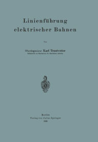 Title: Linienfï¿½hrung elektrischer Bahnen, Author: Karl Trautvetter