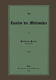 Title: Die Taxation des Mittelwaldes, Author: Wilhelm Weise