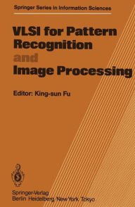 Title: VLSI for Pattern Recognition and Image Processing, Author: K.S. Fu