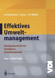 Title: Effektives Umweltmanagement: Arbeitsprogramm für den betrieblichen Entwicklungsprozeß, Author: Volker M. Brennecke