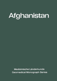 Title: Afghanistan: Eine geographisch-medizinische Landeskunde / A Geomedical Monograph, Author: Ludolph Fischer