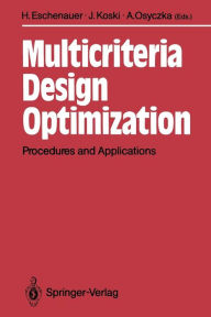 Title: Multicriteria Design Optimization: Procedures and Applications, Author: Hans Eschenauer