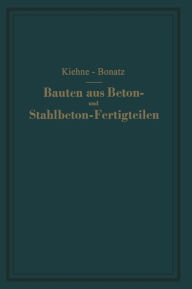 Title: Bauten aus Beton- und Stahlbeton-Fertigteilen: Ein Lehrbuch / Edition 1, Author: Siegfried Kiehne