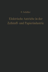 Title: Elektrische Antriebe in der Zellstoff- und Papierindustrie, Author: Ferdinand Schiller