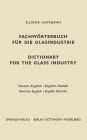 Dictionary for the glass industry / Fachwörterbuch für die Glasindustrie: German-English English-German / Deutsch-Englisch Englisch-Deutsch