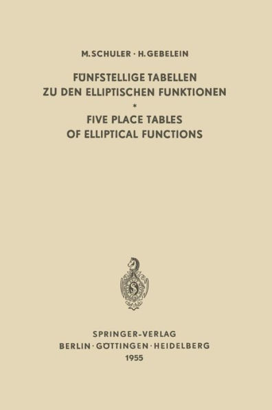 Fünfstellige Tabellen zu den Elliptischen Funktionen / Five Place Tables of Elliptical Functions: Dargestellt Mittels des Jacobischen Parameters q / Based on Jacobi's Parameter q