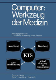 Title: Computer: Werkzeug der Medizin: Kolloquium Datenverarbeitung und Medizin 7.-9. Oktober 1968 Schloï¿½ Reinharthausen in Erbach im Rheingau, Author: C.Th. Ehlers