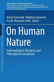 Title: On Human Nature: Anthropological, Biological, and Philosophical Foundations, Author: Armin Grunwald