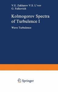 Title: Kolmogorov Spectra of Turbulence I: Wave Turbulence, Author: Vladimir E. Zakharov