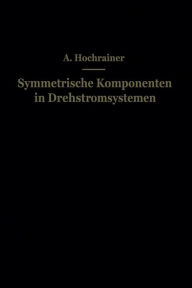 Title: Symmetrische Komponenten in Drehstromsystemen, Author: A. Hochrainer
