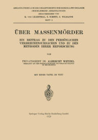 Title: ï¿½ber Massenmï¿½rder: Ein Beitrag zu den Persï¿½nlichen Verbrechensursachen und zu den Methoden Ihrer Erforschung, Author: Albrecht Wetzel