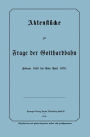 Aktenstücke zur Frage der Gotthardbahn: Februar 1869 bis Ende April 1870