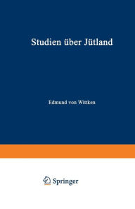 Title: Studien über Jütland, Author: Edmund von Wittken