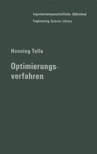 Title: Optimierungsverfahren: Fï¿½r Variationsaufgaben mit gewï¿½hnlichen Differentialgleichungen als Nebenbedingungen, Author: H. Tolle