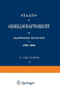 Title: Staats- und Gesellschafts-Recht der Französischen Revolution von 1789-1804: Erster Theil / Zweiter Band, Author: Carl Richter