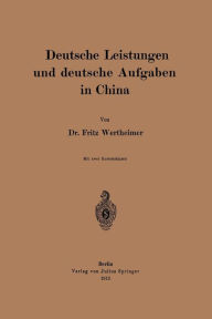Title: Deutsche Leistungen und deutsche Aufgaben in China, Author: Fritz Wertheimer