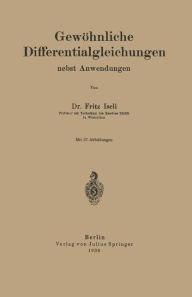Title: Gewöhnliche Differentialgleichungen nebst Anwendungen, Author: NA Iseli