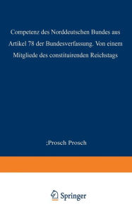 Title: Die Competenz des Norddeutschen Bundes aus Artikel 78 der Bundesverfassung, Author: Prosch Prosch
