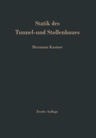 Title: Statik des Tunnel- und Stollenbaues: auf der Grundlage geomechnischer Erkenntnisse / Edition 2, Author: H. Kastner