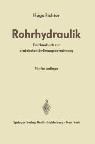 Title: Rohrhydraulik: Ein Handbuch zur praktischen Strï¿½mungsberechnung / Edition 5, Author: Hugo Richter