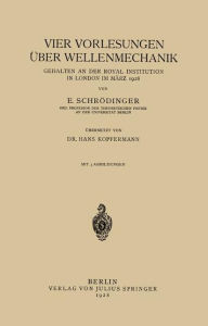 Title: Vier Vorlesungen Über Wellenmechanik, Gehalten an der Royal Institution in London im März 1928, Author: E. Schrödinger