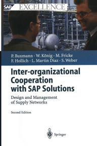 Title: Inter-organizational Cooperation with SAP Solutions: Design and Management of Supply Networks / Edition 2, Author: Peter Buxmann