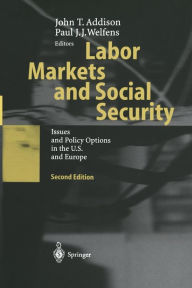 Title: Labor Markets and Social Security: Issues and Policy Options in the U.S. and Europe, Author: John T. Addison