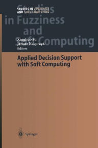 Title: Applied Decision Support with Soft Computing, Author: Xinghuo Yu