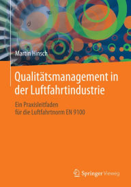 Title: Qualitï¿½tsmanagement in der Luftfahrtindustrie: Ein Praxisleitfaden fï¿½r die Luftfahrtnorm EN 9100, Author: Martin Hinsch