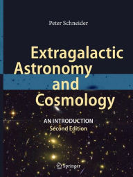 Title: Extragalactic Astronomy and Cosmology: An Introduction / Edition 2, Author: Peter Schneider