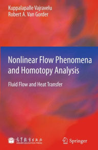 Title: Nonlinear Flow Phenomena and Homotopy Analysis: Fluid Flow and Heat Transfer, Author: Kuppalapalle Vajravelu