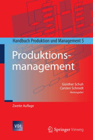 Title: Produktionsmanagement: Handbuch Produktion und Management 5, Author: Günther Schuh