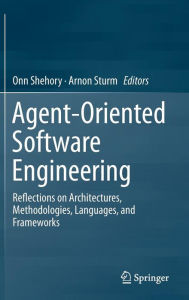Title: Agent-Oriented Software Engineering: Reflections on Architectures, Methodologies, Languages, and Frameworks, Author: Onn Shehory