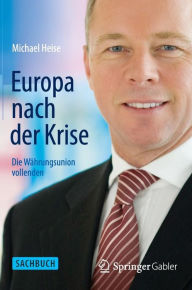 Title: Europa nach der Krise: Die Wï¿½hrungsunion vollenden, Author: Michael Heise