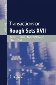 Title: Transactions on Rough Sets XVII, Author: James F. Peters