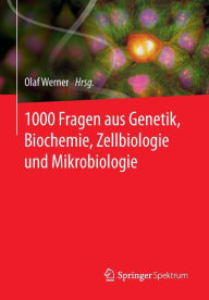 Title: 1000 Fragen aus Genetik, Biochemie, Zellbiologie und Mikrobiologie, Author: Olaf Werner