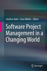 Title: Software Project Management in a Changing World, Author: Gïnther Ruhe