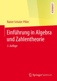 Title: Einführung in Algebra und Zahlentheorie, Author: Rainer Schulze-Pillot