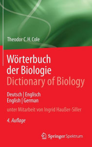 Title: Wï¿½rterbuch der Biologie Dictionary of Biology: Deutsch/Englisch English/German, Author: Theodor C.H. Cole