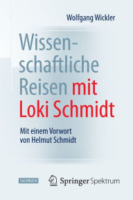Title: Wissenschaftliche Reisen mit Loki Schmidt: Mit einem Vorwort von Helmut Schmidt, Author: Wolfgang Wickler