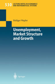 Title: Unemployment, Market Structure and Growth, Author: Rüdiger Wapler