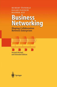 Title: Business Networking: Shaping Collaboration Between Enterprises, Author: Hubert Österle