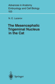 Title: The Mesencephalic Trigeminal Nucleus in the Cat, Author: N.E. Lazarov