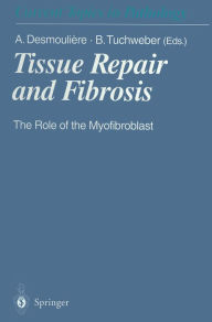 Title: Tissue Repair and Fibrosis: The Role of the Myofibroblast, Author: Alexis Desmouliere