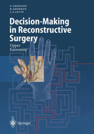 Title: Decision-Making in Reconstructive Surgery: Upper Extremity, Author: G. Germann