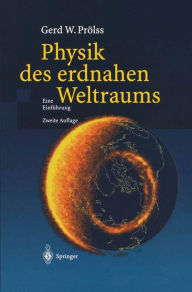 Title: Physik des erdnahen Weltraums: Eine Einführung, Author: Gerd Prölss