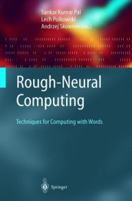 Title: Rough-Neural Computing: Techniques for Computing with Words, Author: Sankar Kumar Pal